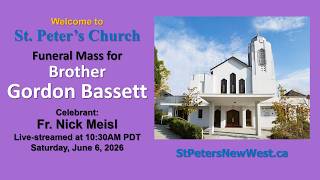 Funeral Mass for Brother Gordon Bassett – Saturday, June 6, 2026