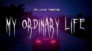 the living tombstone - my ordinary life [ sped up ] lyrics