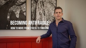 Becoming Antifragile: Moving from Stress to Thriving