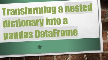 Transforming a nested dictionary into a pandas DataFrame