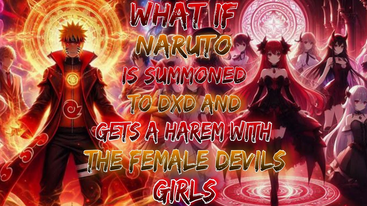 What if Naruto is Summoned to DxD and Gets a Harem with all the Female Devils Girls