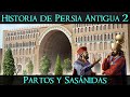 PERSIA ANTIGUA 2: Partos y Persas Sasánidas (Documental Historia)