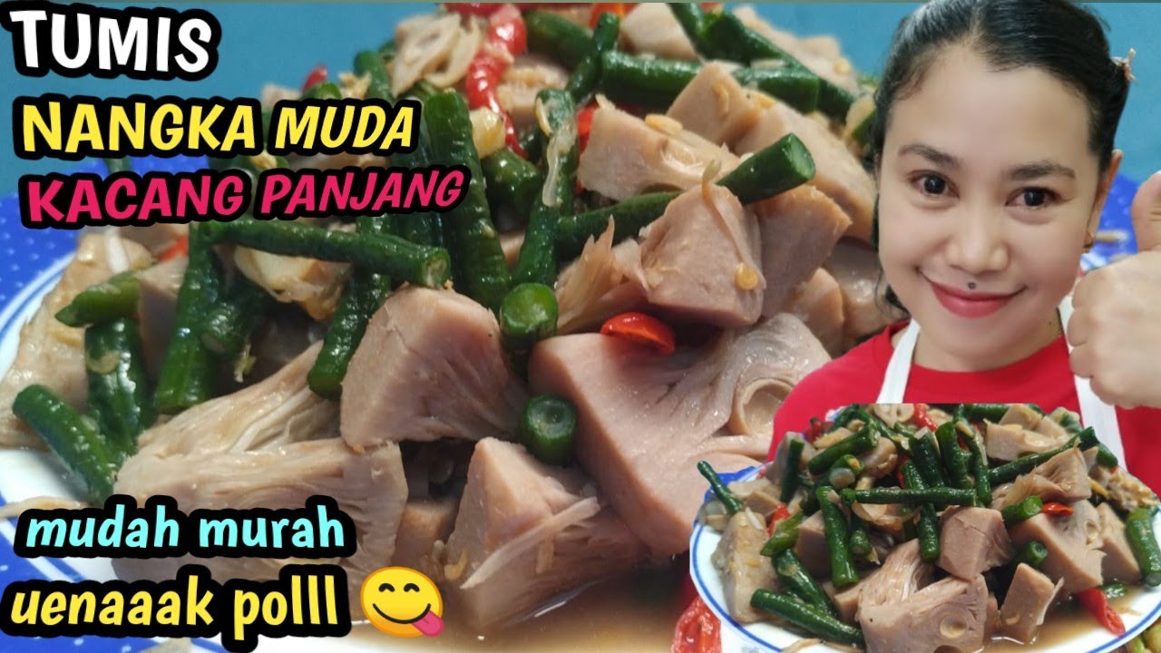 Resep tumis nangka muda kacang panjang udang rebon 