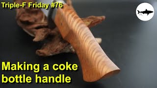 TripleF #76  How to make a coke bottle knife handle