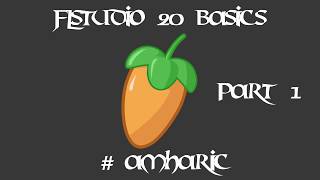 Flstudio 20 Basics Tutorial Part 1 በአማርኛ
