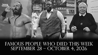 Famous People Who Died This Week | September 28 – October 4, 2026