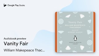 Vanity Fair by William Makepeace Thackeray · Audiobook preview
