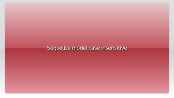 Sequelize model case insensitive