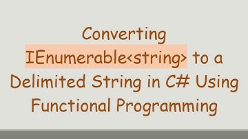 Converting IEnumerable string  to a Delimited String in C# Using Functional Programming