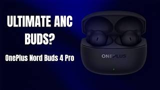 OnePlus Nord Buds 4 Pro Review: The Ultimate Budget ANC Earbuds?