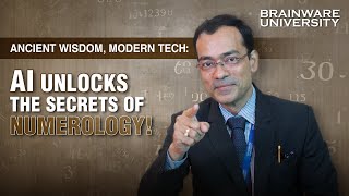 Numerology Meets Artificial Intelligence | Ancient Wisdom Meets Modern Tech | Brainware University
