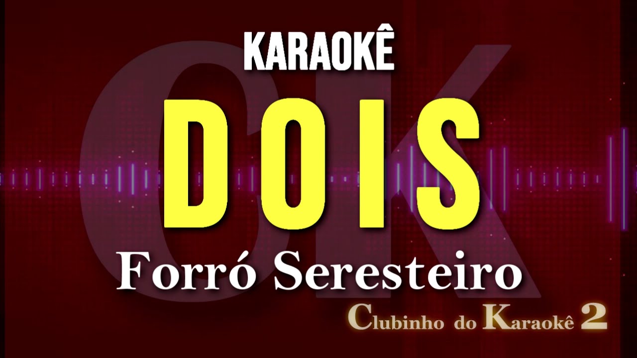 Forró Seresteiro - Dois - ( Paulo Ricardo ) - Karaokê FL