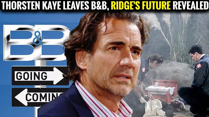 Thorsten Kaye leaves B&B, Ridge's future revealed ...