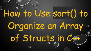 How to Use sort() to Organize an Array of Structs in C++