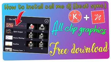 How to install call me dj {beat sync} effect in Kinemaster | Call me dj clip graphics free download