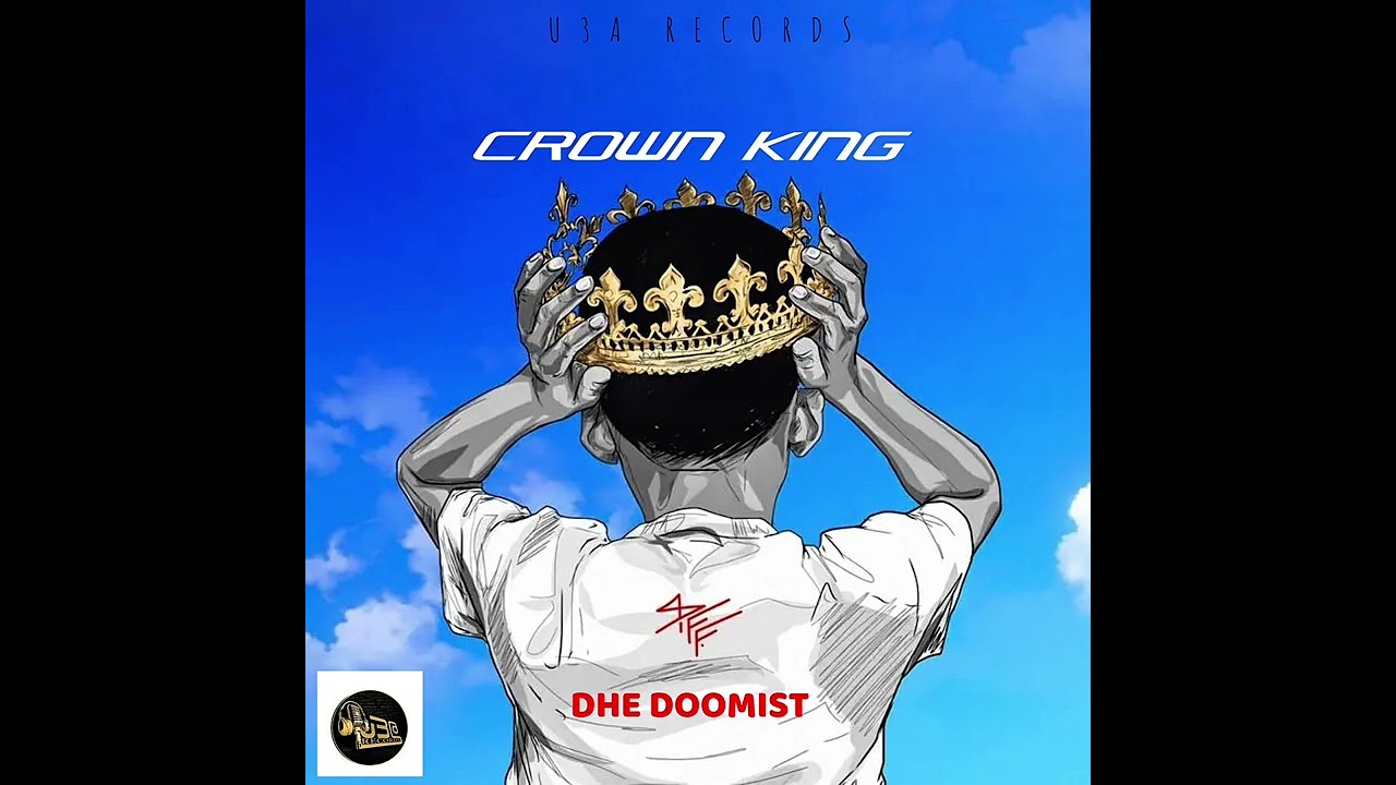U3A Records ft Dhe Doomist - Crown King (Kiing King)
