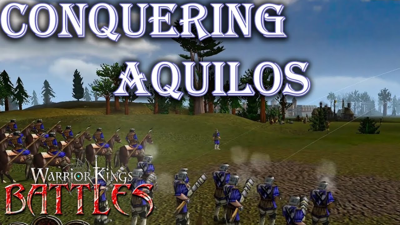 WARRIOR KINGS BATTLES 2021 |  Campaign Playthrough #2 | Aquilos