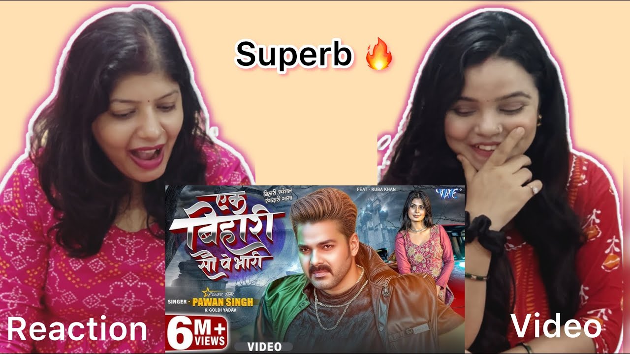 Ek Bihari 100 Pe Bhari Song Reaction | Powerstar Pawan Singh | Ruba| New Bhojpuri Song | Vibe Check 