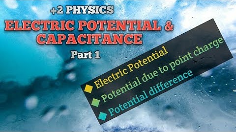 Electric Potential and Capacitance in class 12 Physics | Part 1 | in malayalam
