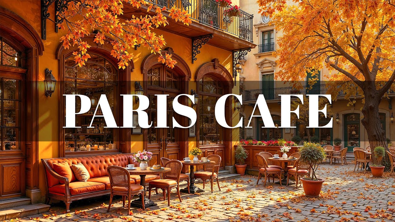 Soft Jazz & Fall Bossa Nova Music in a Paris Café ☕ Cozy Coffee Shop Ambience for a Cheerful Mood Soft Jazz & Fall Bossa Nova Music in a Paris Café ☕ Cozy Coffee Shop Ambience for a Cheerful Mood