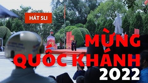 Trực Tiếp: Hát Sli Quốc Khánh 2 - 9 - 2022