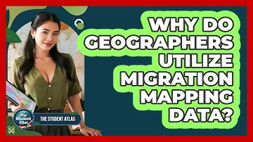 Why Do Geographers Utilize Migration Mapping Data?