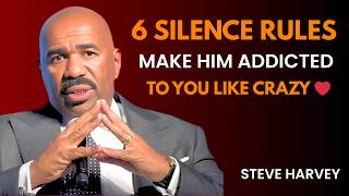 6 Silence Rules 🤫✨ Make Him Addicted to You Like Crazy ❤ | Steve Harvey