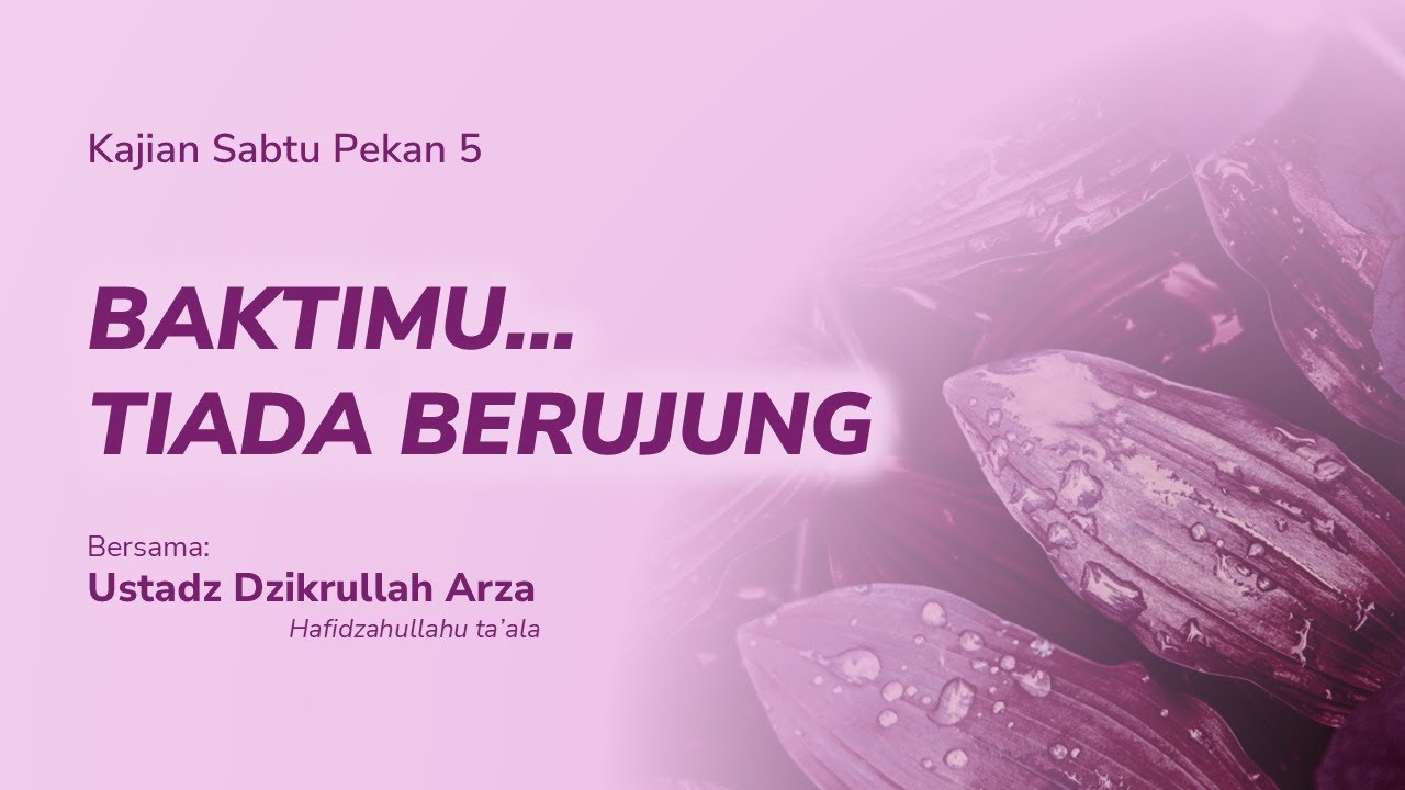 Ustadz Dzikrullah Arza - Baktimu... Tiada Berujung