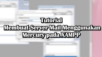 Tutorial Membuat Server Mail Menggunakan Mercury pada XAMPP