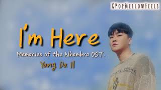 Yang Da Il 양 다 일 'I'm Here' (Han/Rom/Eng) Lyrics| Memories of the Alhamabra OST.