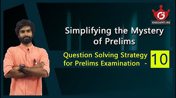 Simplifying the Mystery of Prelims | Question Solving Strategy for Prelims examination - 10 | UPSC