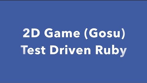 Make 2D Games with Ruby and Gosu – Part 2: Input management