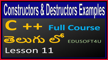 Constructors and Destructors in C++ examples - C++ Full Course in Telugu- Lesson 11