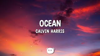 Calvin Harris - Ocean (Lyrics) ft. Jessie Reyez