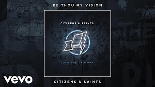 Video voorbeeld van "Citizens & Saints - Be Thou My Vision (Audio)"