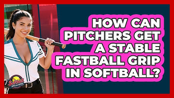 How Can Pitchers Get A Stable Fastball Grip In Softball? - Softball Basics and Beyond