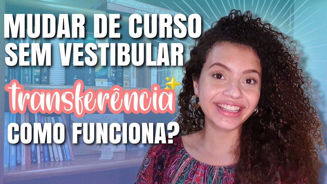 TRANSFERÊNCIA NA FACULDADE | COMO MUDAR DE CURSO/FACULDADE SEM VESTIBULAR OU ENEM