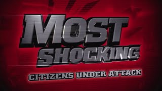 Most Shocking: Citizens Under Attack (S3 E6) (2007) (REELZ Airing)