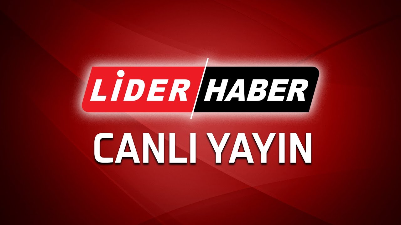 LİDER HABER - 🔴 Canlı Yayın ᴴᴰ - Canlı TV