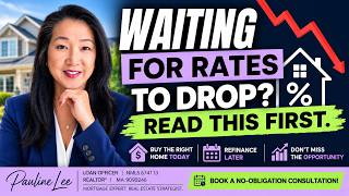 Stop Waiting for Mortgage Rates to Drop! Why Buying A Home Now Is Much Smarter