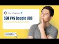 SEO vs Google Ads – Which is Better for Your Business in 2026?