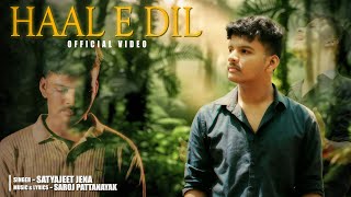 Haal E Dil - Satyajeet Jena ||  Video