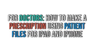 For Doctors: How to make a Prescription using Patient Files for iPad or iPhone screenshot 5