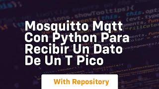 Mosquitto mqtt con python para recibir un dato de un t pico