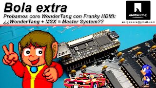 AmigaWave Bola Extra. Probamos core con soporte Franky HDMI. WonderTang + MSX = MasterSystem??