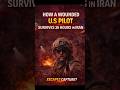 How a Wounded U.S. Pilot Survive 36 Hours in Iran and escape capture?