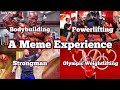 Bodybuilding VS Powerlifting VS Strongman VS Olympic Weightlifting - A Meme Experience