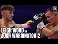 LEIGH WOOD VS JOSH WARRINGTON 2 FIGHT HIGHLIGHTS