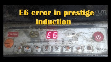 how to repair E6 Error of Prestige Induction cooktop?