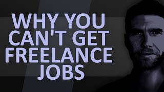 Why You Cant Get Freelance Work | How Do You Get Work?